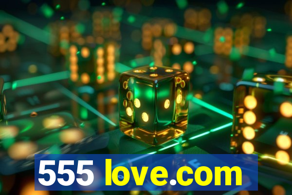 555 love.com